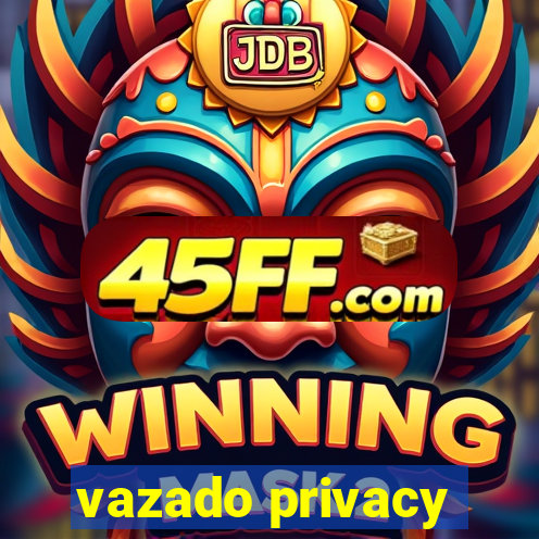 vazado privacy